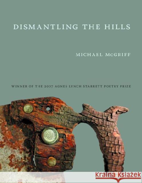 Dismantling the Hills Michael McGriff 9780822960072 University of Pittsburgh Press