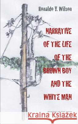 Narrative of the Life of the Brown Boy and the White Man Ronaldo Wilson 9780822960133 University of Pittsburgh Press