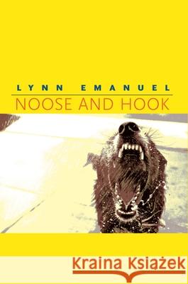 Noose and Hook Lynn Emanuel 9780822960591 University of Pittsburgh Press