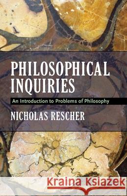 Philosophical Inquiries: An Introduction to Problems of Philosophy Rescher, Nicholas 9780822960751 University of Pittsburgh Press