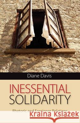 Inessential Solidarity: Rhetoric and Foreigner Relations Diane Davis 9780822961222 University of Pittsburgh Press
