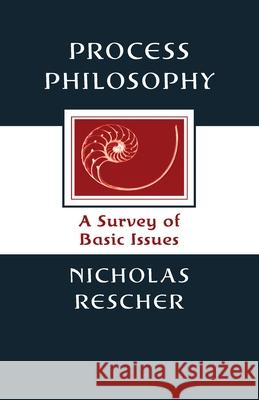 Process Philosophy: A Survey of Basic Issues Nicholas Rescher 9780822961284 University of Pittsburgh Press