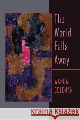 The World Falls Away Wanda Coleman 9780822961642