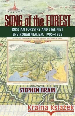 Song of the Forest: Russian Forestry and Stalinist Environmentalism, 1905-1953 Brain, Stephen 9780822961659 University of Pittsburgh Press