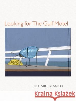 Looking for the Gulf Motel Blanco, Richard 9780822962014 University of Pittsburgh Press