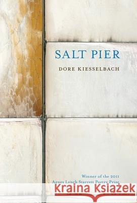 Salt Pier Dore Kiesselbach 9780822962175 University of Pittsburgh Press