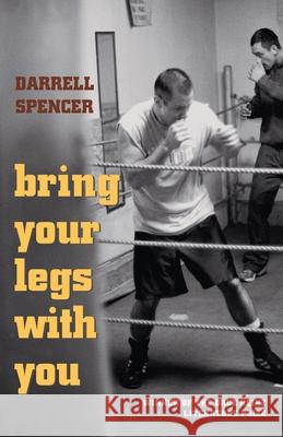 Bring Your Legs with You Darrell Spencer 9780822962489