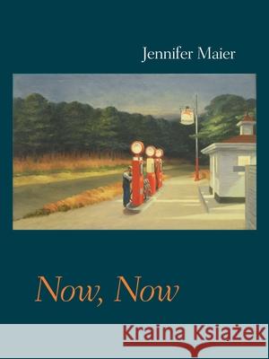 Now, Now Jennifer Maier 9780822962632 University of Pittsburgh Press