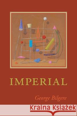 Imperial George Bilgere 9780822962687 University of Pittsburgh Press