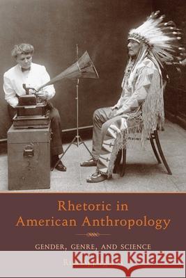 Rhetoric in American Anthropology: Gender, Genre, and Science Risa Applegarth 9780822962953 University of Pittsburgh Press