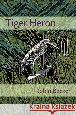 Tiger Heron Robin Becker 9780822962984