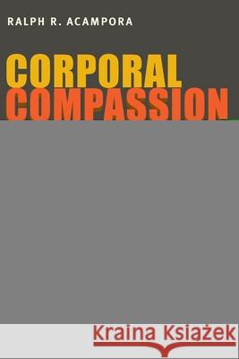 Corporal Compassion: Animal Ethics and Philosophy of Body Acampora, Ralph R. 9780822963233 University of Pittsburgh Press