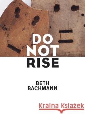 Do Not Rise Beth Bachmann 9780822963288