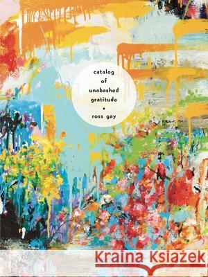 Catalog of Unabashed Gratitude Ross Gay 9780822963318 University of Pittsburgh Press