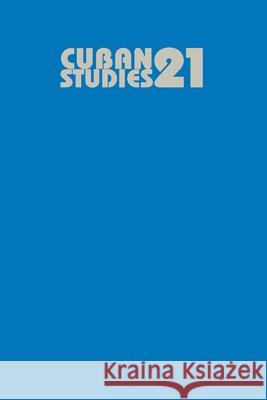 Cuban Studies 21 Louis A. Jr. Perez 9780822963448 University of Pittsburgh Press