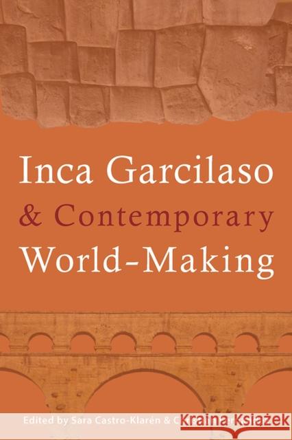 Inca Garcilaso and Contemporary World-Making Sara Castro-Klaren Christian Fernandez 9780822963646 University of Pittsburgh Press