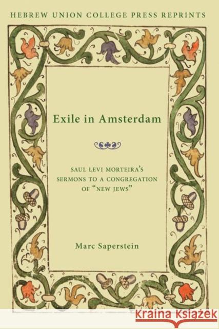 Exile in Amsterdam: Saul Levi Morteira's Sermons to a Congregation of New Jews Saperstein, Marc 9780822963738