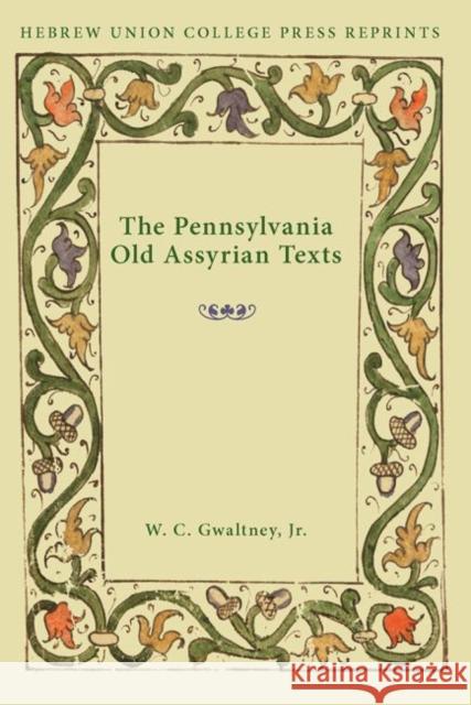 The Pennsylvania Old Assyrian Texts W. C. Gwaltney 9780822963745 Hebrew Union College Press