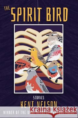 The Spirit Bird: Stories Kent Nelson 9780822963875 University of Pittsburgh Press