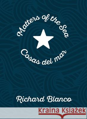 Matters of the Sea/Cosas del Mar: A Poem Commemorating a New Era in Us-Cuba Relations Richard Blanco 9780822964001 University of Pittsburgh Press
