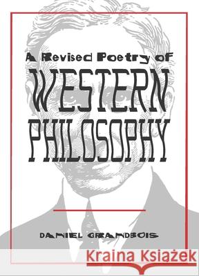 A Revised Poetry of Western Philosophy Daniel Grandbois 9780822964322 University of Pittsburgh Press