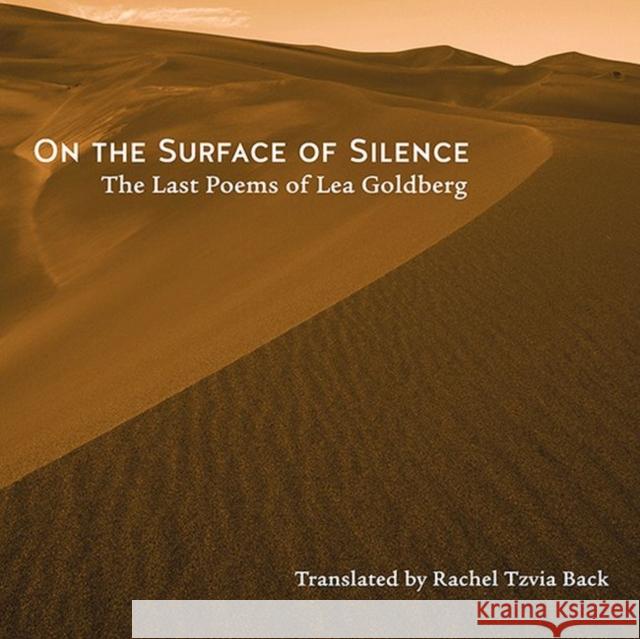 On the Surface of Silence: The Last Poems of Lea Goldberg Lea Goldberg Rachel Tzvia Back 9780822964902 Hebrew Union College Press