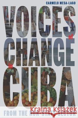Voices of Change in Cuba from the Non-State Sector Carmelo Mesa-Lago 9780822965091 University of Pittsburgh Press