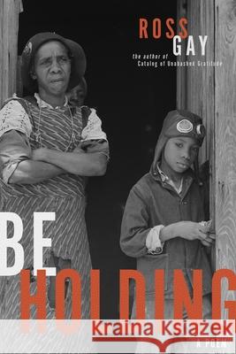 Be Holding: A Poem Ross Gay 9780822966234 University of Pittsburgh Press