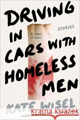 Driving in Cars with Homeless Men: Stories Kate Wisel 9780822966272 University of Pittsburgh Press