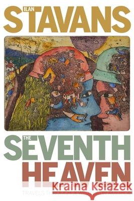 The Seventh Heaven: Travels Through Jewish Latin America Ilan Stavans 9780822966319 University of Pittsburgh Press