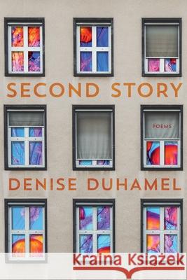 Second Story: Poems Denise Duhamel 9780822966531 University of Pittsburgh Press