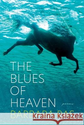 The Blues of Heaven: Poems Barbara Ras 9780822966548 University of Pittsburgh Press