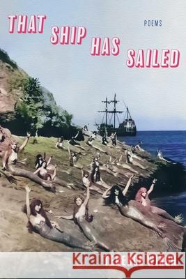 That Ship Has Sailed: Poems Terence Winch 9780822967057 University of Pittsburgh Press