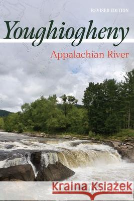 Youghiogheny: Appalachian River, Revised Edition Palmer, Tim 9780822967095 University of Pittsburgh Press