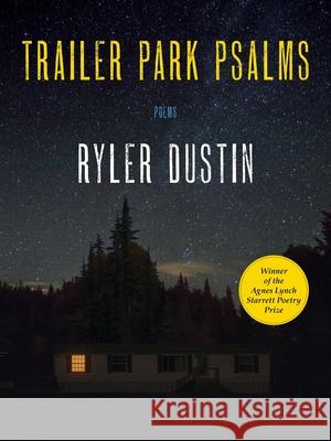 Trailer Park Psalms: Poems Ryler Dustin 9780822967125