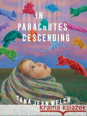 In Parachutes Descending Tana Jean Welch 9780822967200 University of Pittsburgh Press