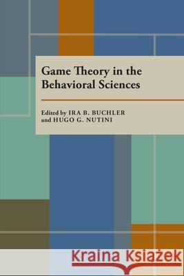 Game Theory in the Behavioral Sciences IRA R. Buchler Hugo G. Nutini 9780822984115 University of Pittsburgh Press