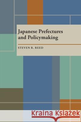 Japanese Prefectures and Policymaking Steven Reed 9780822984979 University of Pittsburgh Press