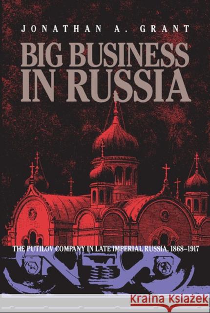 Big Business In Russia Jonathan Grant 9780822985907 University of Pittsburgh Press