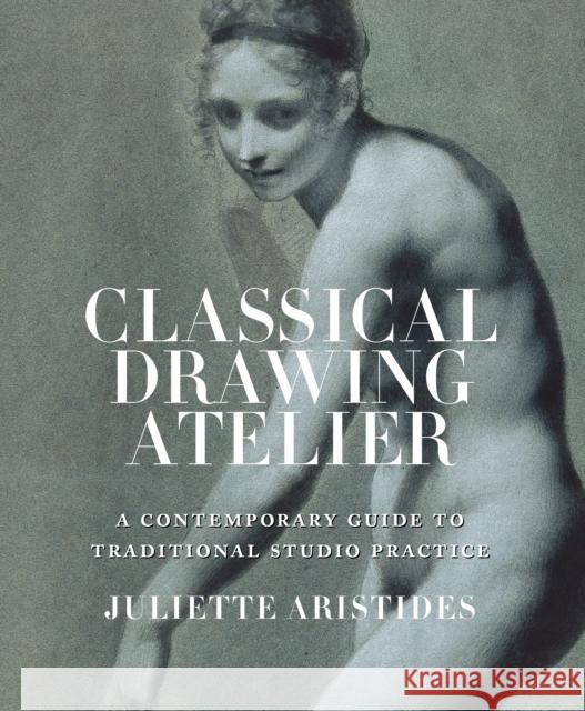 Classical Drawing Atelier J Aristides 9780823006571 Watson-Guptill Publications