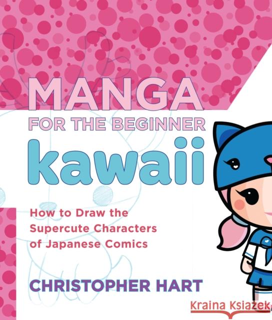 Manga for the Beginner: Kawaii C Hart 9780823006625 Watson-Guptill Publications