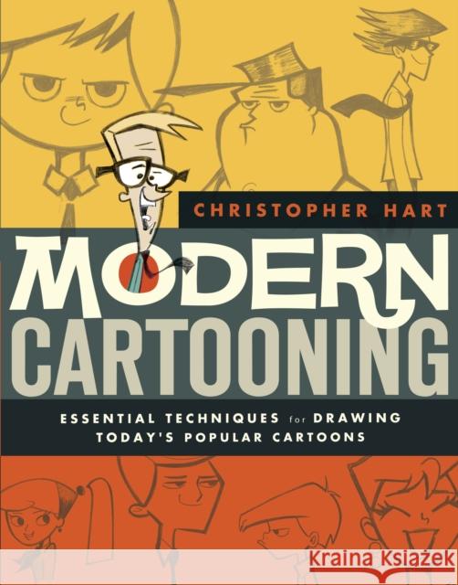 Modern Cartooning: Essential Techniques for Drawing Today's Popular Cartoons Hart, Christopher 9780823007141 0