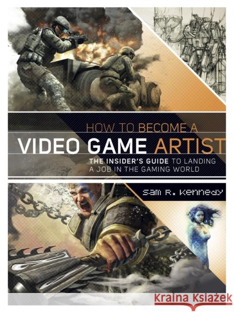 How to Become a Video Game Artist Kennedy, Sam R. 9780823008094 0