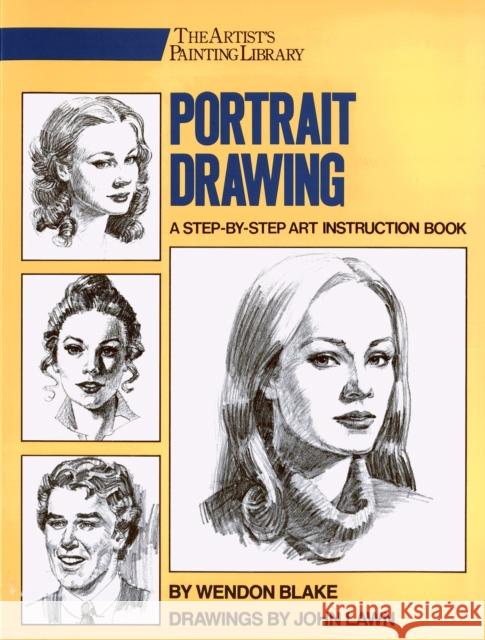 Portrait Drawing: A Step-By-Step Art Instruction Book Blake, Wendon 9780823040940