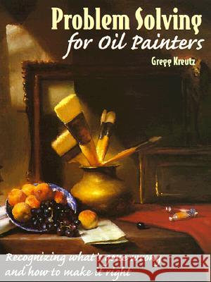 Problem Solving for Oil Painters Kreutz, Gregg 9780823040971 0