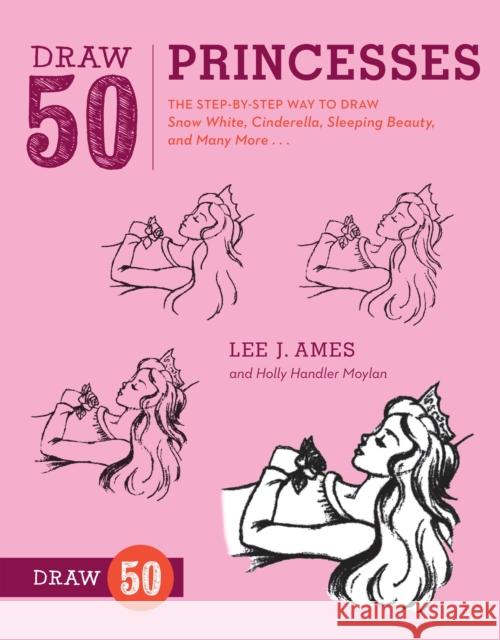 Draw 50 Princesses L Ames 9780823085859 Watson-Guptill Publications