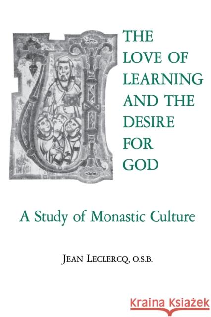 The Love of Learning and the Desire God: A Study of Monastic Culture Jean LeClercq 9780823204076 Fordham University Press