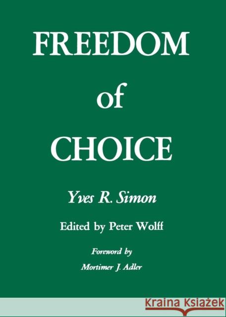 Freedom of Choice Peter Wolff Yves Renee Marie Simon Mortimer Jerome Adler 9780823208418