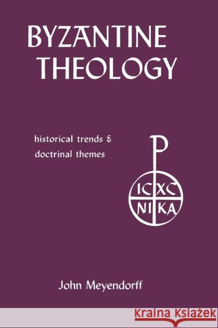 Byzantine Theology: Historical Trends and Doctrinal Themes Meyendorff, John 9780823209675
