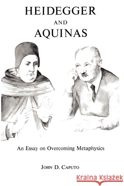 Heidegger and Aquinas Caputo, John D. 9780823210985 Fordham University Press